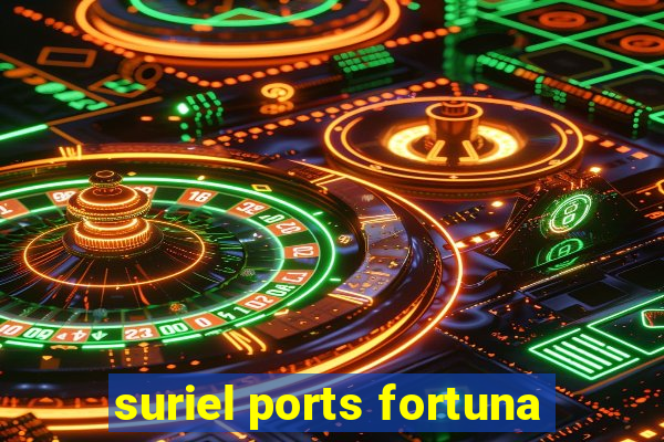 suriel ports fortuna